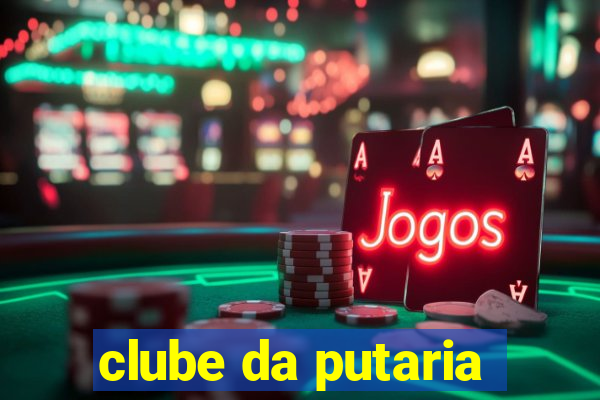 clube da putaria